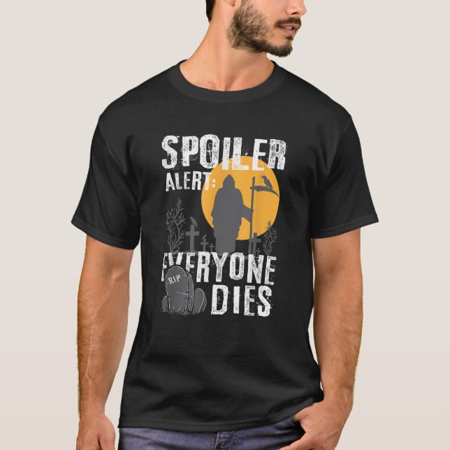 Spoiler Alert Everyone Dies Reaper Gothic Emo Horr T-Shirt (Front)