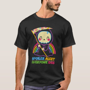 Spoiler Alert Everyone Dies Shirt Funny Grim Reape
