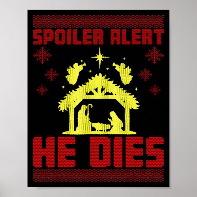Spoiler Alert He Dies Christmas Ugly Sweater Style Poster (Front)