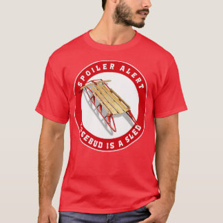 Spoiler Alert Rosebud is a Sled T-Shirt