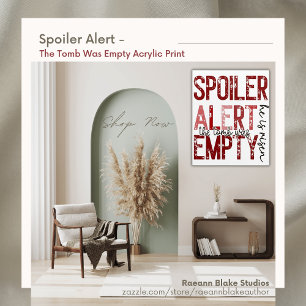 Spoiler Alert - The Tomb Was Empty Acrylic Print