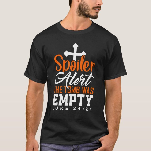 Spoiler Alert Tomb Was Empty Easter Religious Chri T-Shirt (Front)