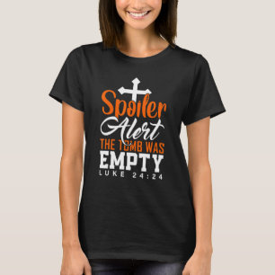 Spoiler Alert Tomb Was Empty Easter Religious Chri T-Shirt