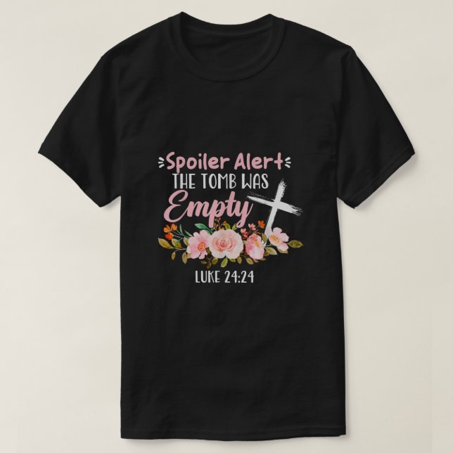 Spoiler Alert Tomb Was Empty Easter Religious Chri T-Shirt (Design Front)