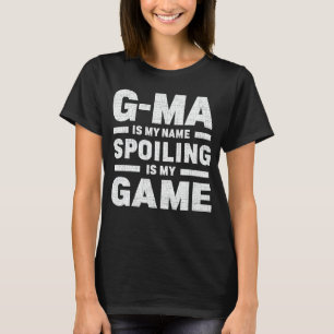 Spoiling G-ma Cute Grandma Fun Quote T-Shirt