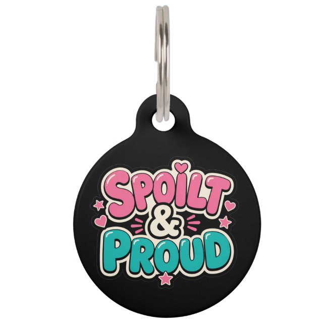 Spoilt & Proud Funny Dog & Cat Pet Tag (Front)