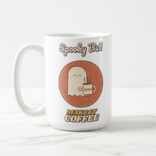 Spooky But Make It Coffee Mug