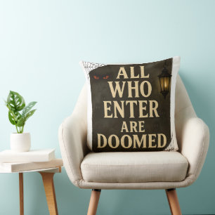 Spooky Entrance Sign All Who Enter Are Doomed Cushion