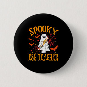 Spooky Esl Teacher Ghost Funny Halloween School Wo 6 Cm Round Badge