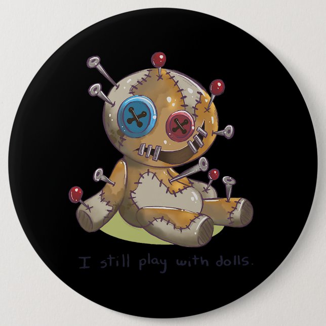 Spooky Halloween I Voodoo Doll I I Still Play With 6 Cm Round Badge (Front)