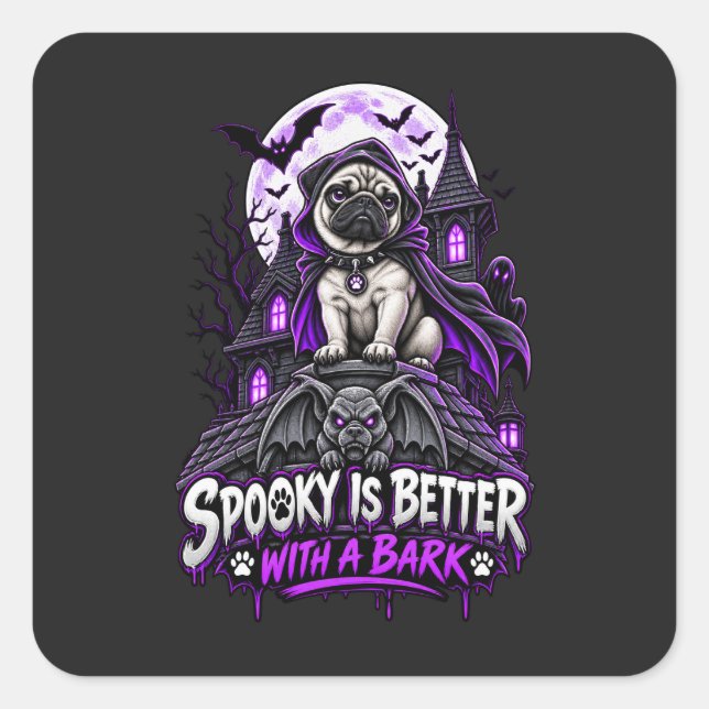 Spooky Is Better With A Bark Pug Halloween Gothic  Square Sticker (Front)