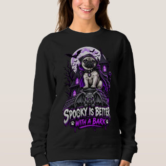 Spooky Is Better With A Bark Pug Halloween Gothic Sweatshirt
