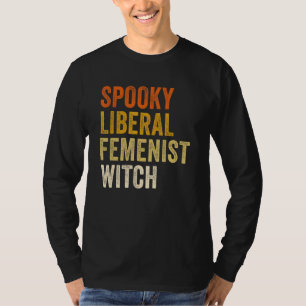Spooky Liberal Feminist Witch Feminist Halloween T-Shirt