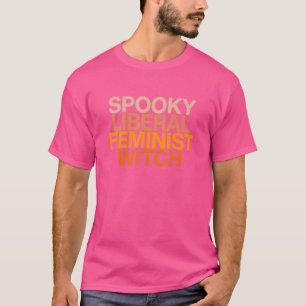 Spooky Liberal Feminist Witch Halloween Support Fe T-Shirt