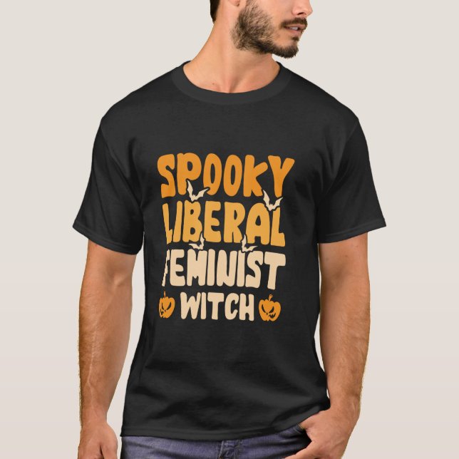 Spooky Liberal Feminist Witch T Shirt (Front)