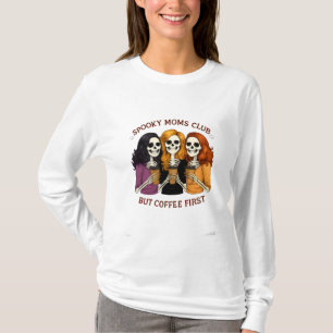 Spooky Moms Club But Coffee First Quote T-Shirt