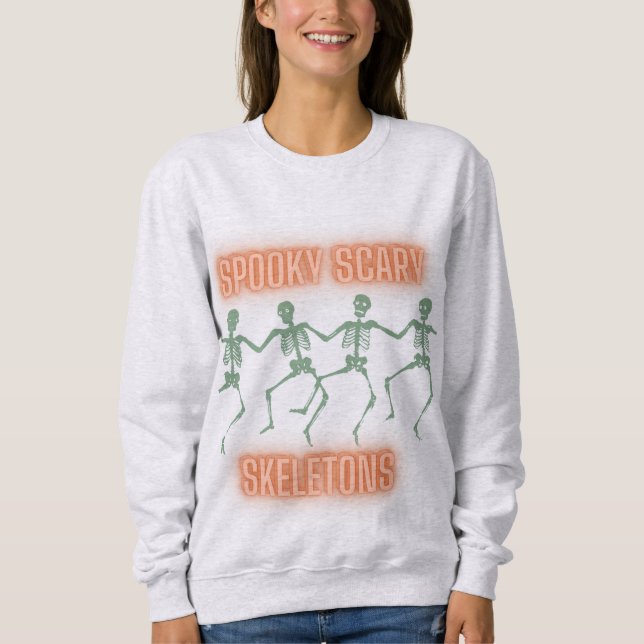 Spooky Scary Skeletons  Sweatshirt (Front)