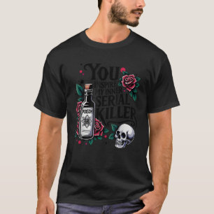 Spooky Season You Inspire My Inner Serial Killer T-Shirt