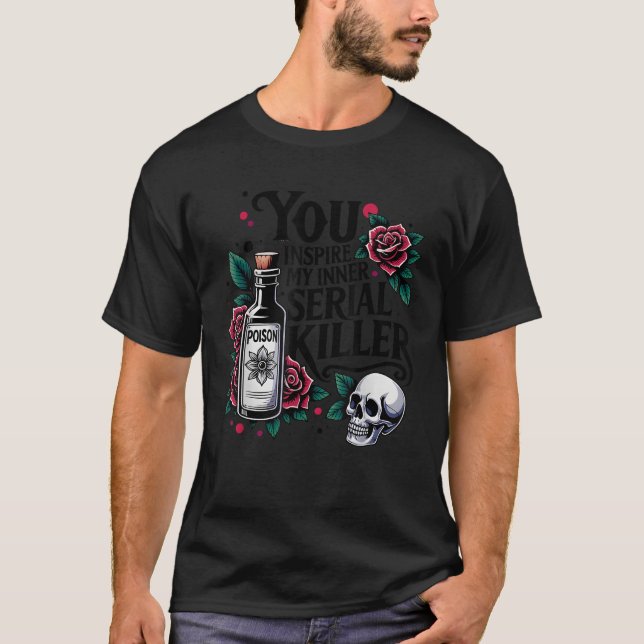 Spooky Season You Inspire My Inner Serial Killer  T-Shirt (Front)
