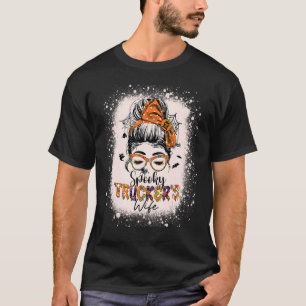 Spooky Truckers Wife Life Halloween Messy Bun Truc T-Shirt