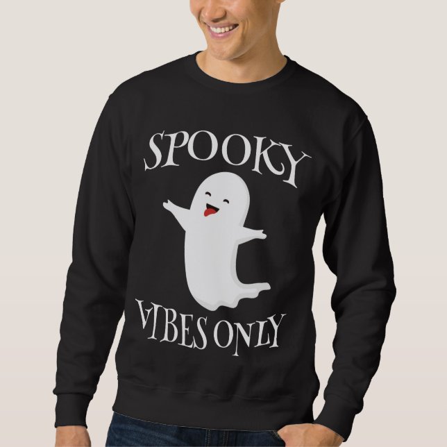 Spooky Vibes Only       Sweatshirt (Front)