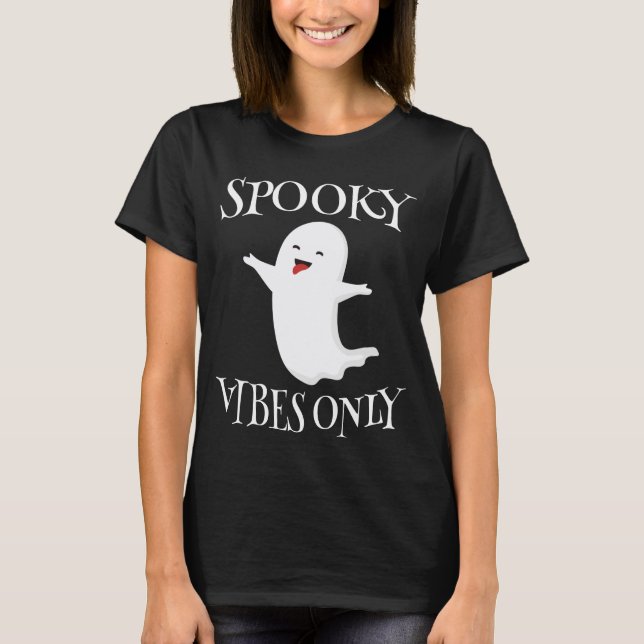 Spooky Vibes Only      T-Shirt (Front)