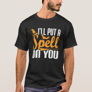 Spooky Witch, I'll Put A Spell On You Design T-Shirt