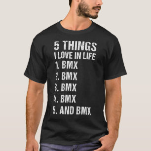 Sport 5 Things I Love In Life BMX_1 T-Shirt