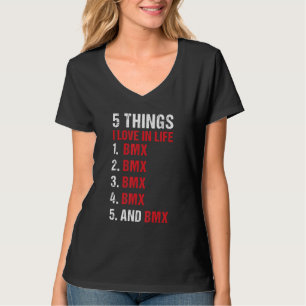 Sport 5 Things I Love In Life BMX T-Shirt