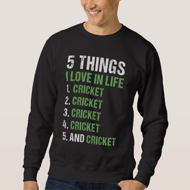 Sport 5 Things I Love In Life Cricket_1 Sweatshirt (Front)