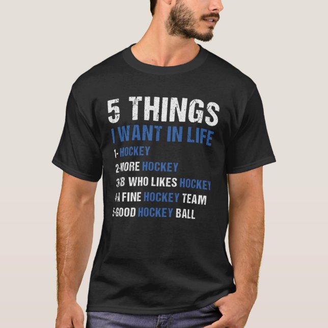 Sport 5 Things I Want In Life Hockey T-Shirt (Front)