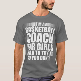Sport Basketball Im a basketball coach girls baske T-Shirt
