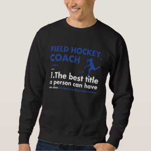 Sport Coach Definition Field Hockey_1 Sweatshirt