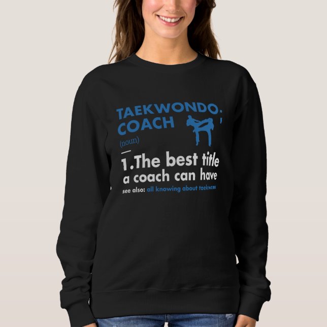 Sport Coach Definition Taekwondo Sweatshirt (Front)