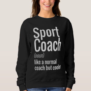 Sport Coaches Are Cooler - Appreciation Sweatshirt