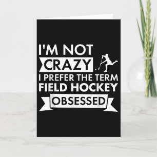 Sport I Am Not Crazy Field Hockey Card
