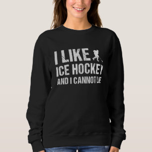 Sport I Like Ice Hockey And I Cannot Lie Ice Hocke Sweatshirt
