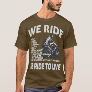 Sport Motorcycle We Ride to live Biker Quote 1329 T-Shirt