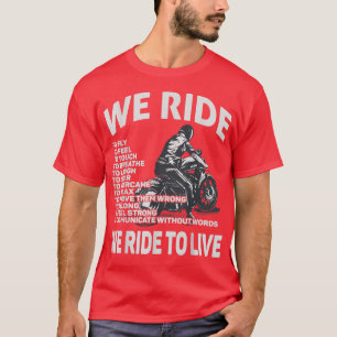Sport Motorcycle We Ride to live Biker Quote 1329 T-Shirt