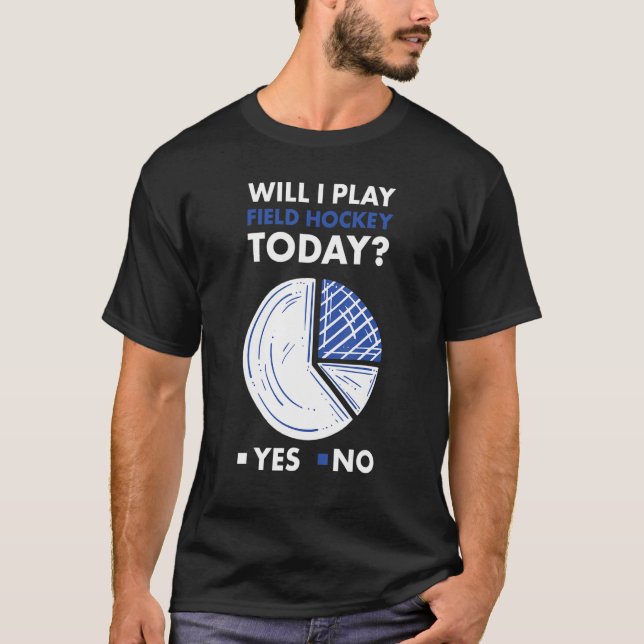 Sport Will I Play Field Hockey_1 T-Shirt (Front)