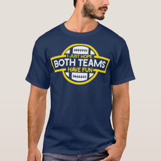 SPORTS Both Teams Have Fun T-Shirt