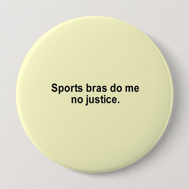 sports bras do me no justice t-shirt 10 cm round badge (Front)