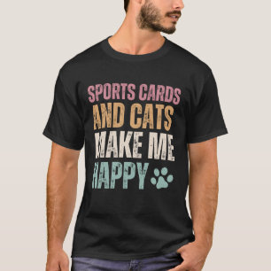 Sports Cards And Cats Make Me Happy Funny T-Shirt