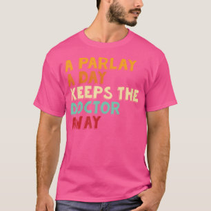 Sports Gamblers A Parlay A Day Keeps The Doctor Aw T-Shirt