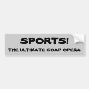 Sports Soap Opera Bumper Sticker