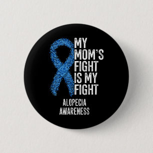 Spot Baldness My Mom's Fight Is My Fight Alopecia  6 Cm Round Badge