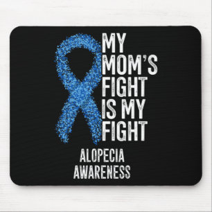 Spot Baldness My Mom's Fight Is My Fight Alopecia Mouse Pad
