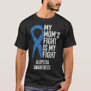 Spot Baldness My Mum's Fight Is My Fight Alopecia T-Shirt