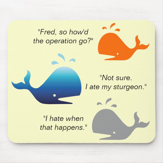 Spouting Off_I hate when that happens Mouse Pad (Front)