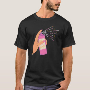 Spray Sparkle in hand Heart Be Happy Be Bright Be T-Shirt